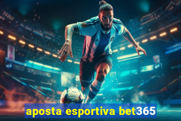 aposta esportiva bet365